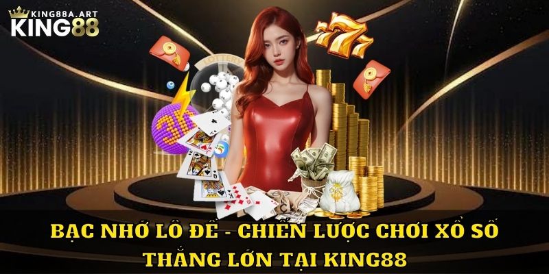 Bạc Nhớ Lô Đề Chiến Lược Chơi Xổ Số Thắng Lớn