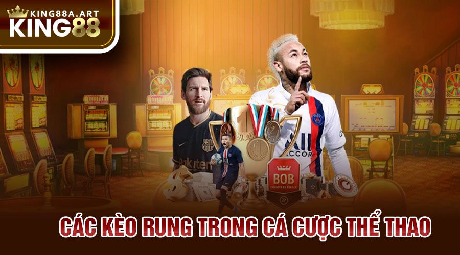 Các kèo rung trong cá cược thể thao