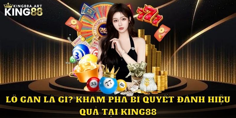 Lo gan - Tìm Hiểu Khái Niệm Và Bí Quyết Đánh Hiệu Quả